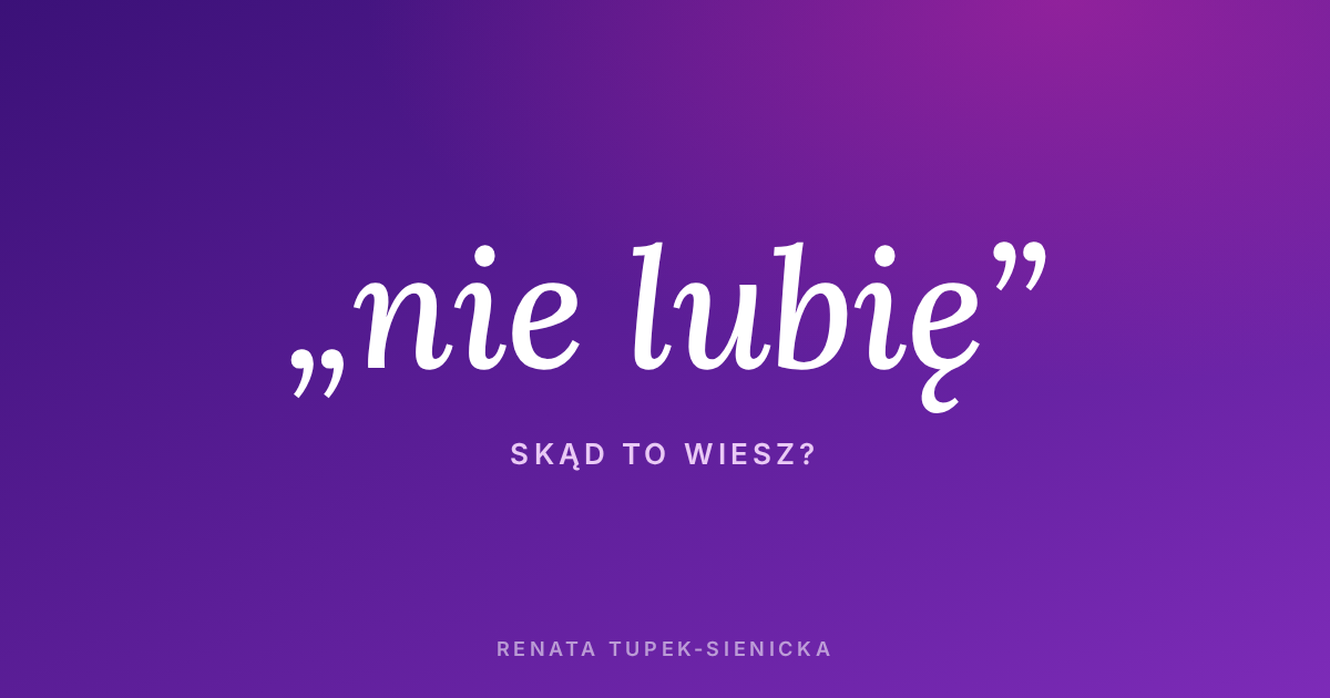 Skąd wiesz, że nie lubisz sprzedawać? — Renata Tupek-Sienicka